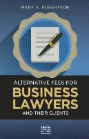 Alternative Fees for Business Lawyers and Their Clients