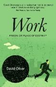 Work - Prison or Place of Destiny?