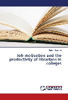 Job motivation and the productivity of librarians in colleges