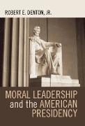Moral Leadership and the American Presidency