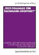 ¿Text-Tollhaus für Bachmann-Süchtige?¿