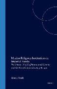 Muslim Religious Institutions in Imperial Russia: The Islamic World of Novouzensk District and the Kazakh Inner Horde, 1780-1910