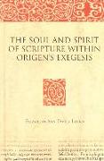 The Soul and Spirit of Scripture Within Origen's Exegesis