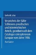 Verzeichnis der Käfer Schlesiens preußischen und österreichischen Anteils, geordnet nach dem Catalogus coleopterorum Europae vom Jahre 1906