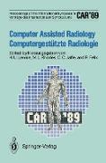 CAR¿89 Computer Assisted Radiology / Computergestützte Radiologie