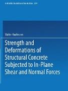 Strength and Deformations of Structural Concrete Subjected to In-Plane Shear and Normal Forces