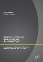 Business Intelligence Automatisierung durch Data Vault: Umsetzungen mit Microsoft SQL Server Integration Services und SAS Base