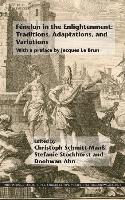 Fenelon in the Enlightenment: Traditions, Adaptations, and Variations: With a Preface by Jacques Le Brun