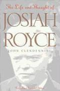 The Life and Thought of Josiah Royce: Revised and Expanded Edition