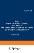 Das Englische Verwaltungsrecht mit Einschluß des Heeres, der Gerichte und der Kirche geschichtsich und systematisch