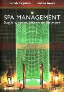 Spa Management. Vivere, gestire, lavorare nelle Spa