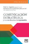 Comunicación Estratégica y Su Contribución a la Reputación: Paul A. Argenti Profundiza En La Importancia de la Comunicación Para Construir Una Reputac