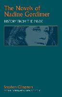 The Novels of Nadine Gordimer: History from the Inside, Second Edition, with a New Prologue