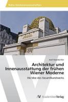 Architektur und Innenausstattung der frühen Wiener Moderne