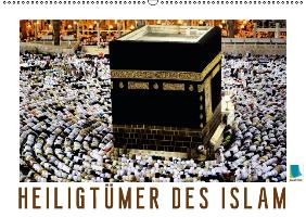 Heiligtümer des Islam (Wandkalender immerwährend DIN A2 quer)