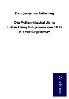 Die Volkswirtschaftliche Entwicklung Bulgariens von 1879 bis zur Gegenwart