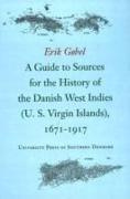 Guide to Sources for the History of the Danish West Indies (US Virgin Islands), 1671-1917