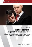 School Shooting - Jugendliche Amokläufer
