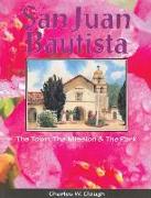 San Juan Bautista: The Town, the Mission & the Park