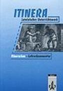 Itinera. Lateinisches Unterrichtswerk: Texte und Übungen. Lehrerkommentar