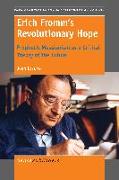 Erich Fromm's Revolutionary Hope: Prophetic Messianism as a Critical Theory of the Future