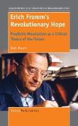 Erich Fromm's Revolutionary Hope: Prophetic Messianism as a Critical Theory of the Future