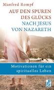 Auf den Spuren des Glücks nach Jesus von Nazareth