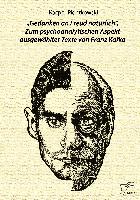 ¿Gedanken an Freud natürlich¿. Zum psychoanalytischen Aspekt ausgewählter Texte von Franz Kafka