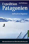 Expedition Patagonien - Aufbruch ins Ungewisse
