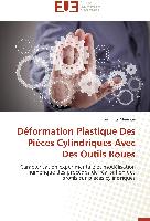 Déformation Plastique Des Pièces Cylindriques Avec Des Outils Roues