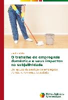 O trabalho de empregada doméstica e seus impactos na subjetividade