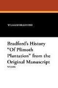 Bradford's History "Of Plimoth Plantation" from the Original Manuscript