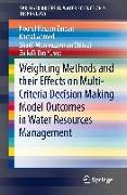 Weighting Methods and their Effects on Multi-Criteria Decision Making Model Outcomes in Water Resources Management