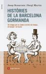 Històries de la Barcelona Gormanda : Un viatge per la ciutat a través del temps, el menjar i el beure