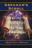 Abraham's Scroll. Unveiling the Destiny of the Sons of Abraham