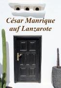 César Manrique auf Lanzarote (Tischaufsteller DIN A5 hoch)