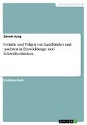 Gründe und Folgen von Landkäufen und -pachten in Entwicklungs- und Schwellenländern