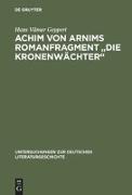 Achim von Arnims Romanfragment "Die Kronenwächter"