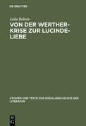 Von der Werther-Krise zur Lucinde-Liebe