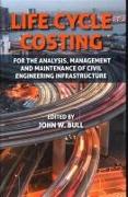 Life Cycle Costing for the Analysis, Management and Maintenance of Civil Engineering Infrastructure