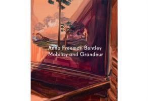 Anna Freeman Bentley: Mobility and Grandeur