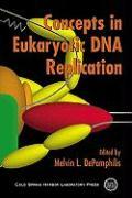 Concepts in Eukaryotic DNA Replication