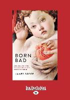 Born Bad: Original Sin and the Making of the Western World