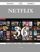 Netflix 36 Success Secrets - 36 Most Asked Questions on Netflix - What You Need to Know