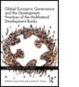 Global Economic Governance and the Development Practices of the Multilateral Development Banks