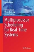 Multiprocessor Scheduling for Real-Time Systems