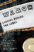 Looking Behind the Label: Global Industries and the Conscientious Consumer