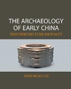 The Archaeology of Early China