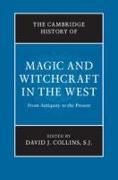 The Cambridge History of Magic and Witchcraft in the West: From Antiquity to the Present