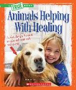 Animals Helping with Healing (a True Book: Animal Helpers)